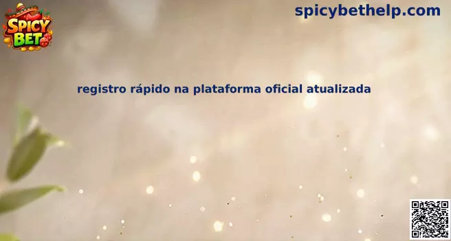 Guía de registro rápido en plataforma oficial actualizada Spicy Bet