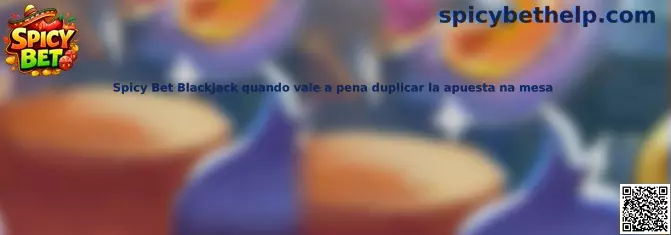 Explicación de duplicar apuesta en Spicy Bet Blackjack