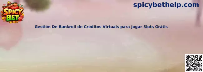 Gestión de bankroll de créditos virtuales para jugar slots gratis