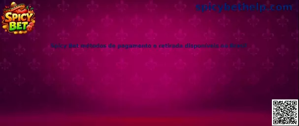 Spicy Bet métodos de pago y retiros disponibles en Brasil