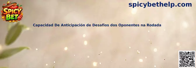 Capacidad De Anticipación de Desafios dos Oponentes na Rodada
