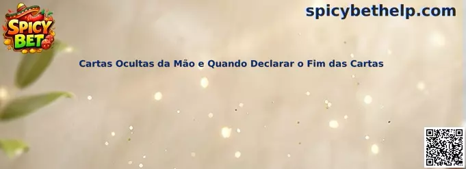 Cartas Ocultas da Mão e Quando Declarar o Fim das Cartas